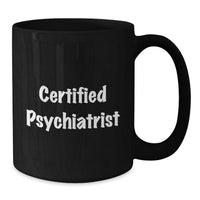 Load image into Gallery viewer, Funny Psychiatrist Gifts from Friends to a Certified Psychiatrist, Black Coffee Mug for Graduation - Additional
