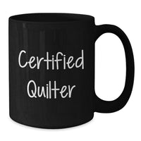 Load image into Gallery viewer, Funny Quilter Gifts from Friends, Cute Inspirational Black Coffee Mug for Certified Quilter Graduation Unique Gifts - Additional
