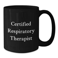 Load image into Gallery viewer, Funny Certified Respiratory Therapist Gifts from Men, Unique Black Coffee Mugs for Respiratory Therapist, Christmas Unique Gifts - Additional
