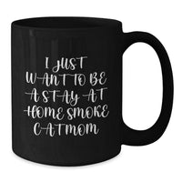 Load image into Gallery viewer, Funny Smoke Cat Mom Gifts, Black Coffee Mugs for Birthday, &#39;I Just Want To Be A Stay At Home Smoke Cat Mom&#39; Quote, Gifts from Friends, Gifts for Smoke Cat Lovers - Additional

