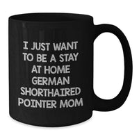 Load image into Gallery viewer, Funny German Shorthaired Pointer Dog Mom Coffee Lover Mug, Gifts from Mom for German Shorthaired Pointer Dog Enthusiast, Christmas Unique Gifts, German Shorthaired Pointer Mom Mug - Additional