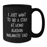 Load image into Gallery viewer, Alaskan Malamute Dog Lover's Funny Quote Gifts from Dad to Alaskan Malamute Dog Dad Valentine's Unique Gifts, Black Coffee Mug for Dog Dad - Additional