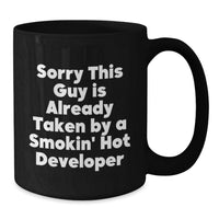 Load image into Gallery viewer, Funny Developer Birthday Unique Gift, Black Coffee Mug 'Sorry This Guy Is Already Taken By A Smokin' Hot Developer' from Friends, Unique Birthday Unique Gifts for Men, Women, Coworkers, Family - Additional