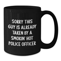 Load image into Gallery viewer, Funny Police Officer Gifts from Friends for Black Coffee Mug, &#39;Sorry This Guy Is Already Taken By A Smokin&#39; Hot Police Officer&#39; Graduation Unique Gifts - Additional
