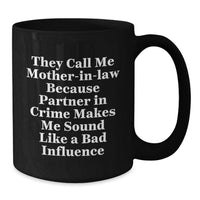 Load image into Gallery viewer, Funny Mom-in-law Gifts for Her, They Call Me Mom-in-law Because Partner In Crime Makes Me Sound Like A Bad Influence, Black Christmas Unique Gifts for Her - Additional
