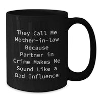 Load image into Gallery viewer, Funny Mom-in-law Gifts from Men - Mom-in-law Black Coffee Mug, They Call Me Mom-in-law Because Partner In Crime Makes Me Sound Like A Bad Influence, Christmas Unique Gifts for Mom - Additional