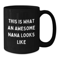 Load image into Gallery viewer, Funny Nana Gifts for Her Birthday, This Is What An Awesome Nana Looks Like Black Coffee Mug for Women from Family - Additional