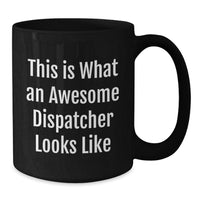 Load image into Gallery viewer, Dispatcher Gifts, Funny Quote Mugs, Black Coffee Mug for Men, Gifts from Family, Unique Graduation Gifts for Dispatcher - Additional
