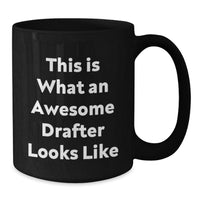 Load image into Gallery viewer, Funny Drafter Gifts from Friends, Inspirational Quotes for Graduation, Black Coffee Mug for Him or Her, &#39;This Is What An Awesome Drafter Looks Like&#39; - Additional
