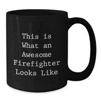 Load image into Gallery viewer, Funny Firefighter Gifts, This Is What An Awesome Firefighter Looks Like, Black Coffee Mug for Graduation, Gifts from Men to Firefighters - Additional
