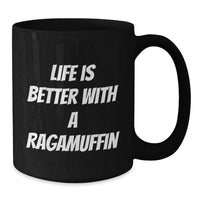 Load image into Gallery viewer, Ragamuffin Cat Lover's Funny Quote Birthday Unique Gift for Men, Women, and Friends - Black Coffee Mug - Life Is Better with a Ragamuffin - Ideal Gift from Family, Friends, or Coworkers - Additional