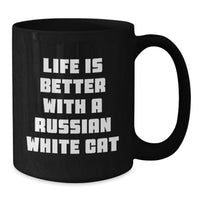 Load image into Gallery viewer, Russian White Cat Black Coffee Mug Funny Quote Life Is Better With A Russian White Cat Birthday Unique Gift for Russian White Cat Lover from Friends - Additional