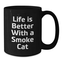 Load image into Gallery viewer, Smoke Cat Black Coffee Mug Life Is Better Funny Birthday Unique Gift for Friends - Additional