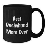 Load image into Gallery viewer, Funny Dachshund Mom Ever Gifts from Family to Graduating Dachshund Dog Lovers with Black Coffee Mug - Additional
