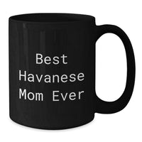 Load image into Gallery viewer, Funny Havanese Dog Mom Gifts from Friends for Graduation Unique Best Havanese Mom Ever Black Coffee Mug - Additional
