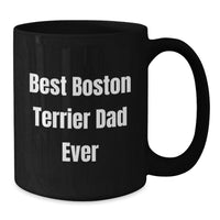 Load image into Gallery viewer, Boston Terrier Dad Coffee Mug, Funny Boston Terrier Dog Gifts for Men, Unique Birthday Unique Gifts from Friends, Family, or Coworkers - Additional