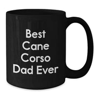 Load image into Gallery viewer, Funny Birthday Unique Gifts for Cane Corso Dog Lovers - Black Coffee Mug with 'Best Cane Corso Dad Ever' Quote - Gifts from Men to Dad for Cane Corso Dog Enthusiasts - Additional