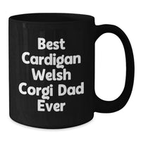 Load image into Gallery viewer, Funny Cardigan Welsh Corgi Dog Gifts from Men to Dad Birthday Unique Mugs, Best 'Cardigan Welsh Corgi Dad Ever' Quote Black Coffee - Additional