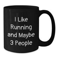 Load image into Gallery viewer, Funny Running Mugs - Unique Gifts for Running Friends from Coworkers - I Like Running And Maybe 3 People Black Coffee Mug - Additional
