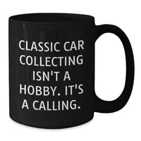 Load image into Gallery viewer, Classic Car Collecting Gifts from Men, Women, Friends, Family, and Coworkers - Funny Quote Birthday Unique Gifts for Classic Car Enthusiasts - Black Coffee Mug - Additional