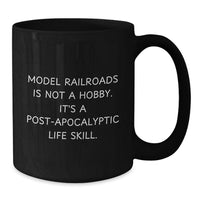 Load image into Gallery viewer, Funny Model Railroads Gifts for Him - Model Railroads Is Not A Hobby, It's A Post-apocalyptic Life Skill, Black Coffee Mug for Graduation Unique Gifts from Men - Additional