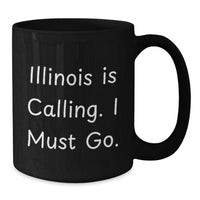 Load image into Gallery viewer, Funny Illinois Black Coffee Mug Gifts from Friends and Family with Quote 'Illinois Is Calling. I Must Go.' - Unique Birthday Unique Gifts for Illinois Lovers - Additional
