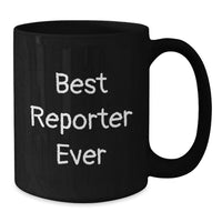 Load image into Gallery viewer, Funny Gifts from Friends for Best Reporter Ever, Black Coffee Mug, Perfect Christmas Unique Gifts - Additional