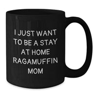 Load image into Gallery viewer, Ragamuffin Cat Mom Gifts from Friends to Family - Black Coffee Mug - &#39;I Just Want To Be A Stay At Home Ragamuffin Mom&#39; Funny Quote Birthday Unique Gifts - Additional
