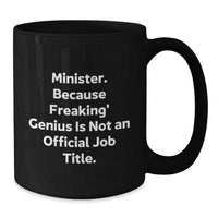 Load image into Gallery viewer, Funny Minister Gifts from Friends and Family - Minister Black Coffee Mug for Office - &#39;Minister. Because Freaking&#39; genius Is Not An Official Job Title.&#39; Christmas Unique Gift - Additional
