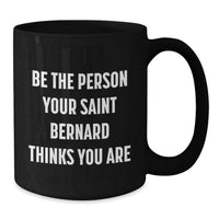 Load image into Gallery viewer, Stunning Saint Bernard Dog Inspirational Funny Coffee Mug Gifts from Friends and Family for Birthday - Additional