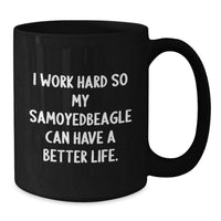 Load image into Gallery viewer, Samoyed Dog Lovers Funny Coffee Mug Gifts from Friends for Birthday Unique Presents I Work Hard So My Samoyedbeagle Can Have A Better Life - Additional
