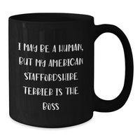 Load image into Gallery viewer, Funny American Staffordshire Terrier Dog Gifts from Men Women Friends Family - Black Coffee Mug - I May Be A Human But My American Staffordshire Terrier Is The Boss - Additional