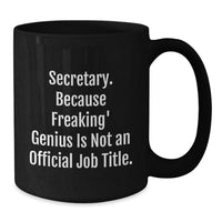 Load image into Gallery viewer, Secretary Humor Gifts from Friends for Her Birthday, Black Coffee Mug - &#39;Secretary. Because Freaking&#39; genius Is Not An Official Job Title.&#39; - Additional
