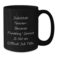 Load image into Gallery viewer, Substitute Teacher Gifts Funny Quote Black Coffee Mug Gifts from Friends for Substitute Teacher Birthday - Additional
