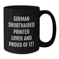 Load image into Gallery viewer, Funny German Shorthaired Pointer Dog Lover Gifts for Men - German Shorthaired Pointer Dog Mug, Black Coffee Mug, Birthday Unique Gifts from Friends - Additional