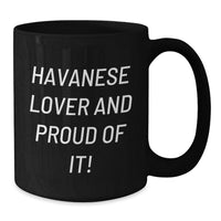 Load image into Gallery viewer, Funny Havanese Dog Lover Gifts from Friends, Funny Birthday Unique Gifts for Havanese Dog Owners, Black Coffee Mug, 'Havanese Lover And Proud Of It!' Quote - Additional