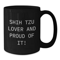 Load image into Gallery viewer, Shih Tzu Dog Lover Gifts from Friends to Family, Funny Black Coffee Mugs for Birthday Shih Tzu Enthusiasts, Shih Tzu Proud Owners and Shih Tzu Fanatics - Additional
