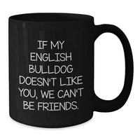 Load image into Gallery viewer, Funny English Bulldog Gifts for Men Friends Family Birthday Unique Mugs from Women - Additional
