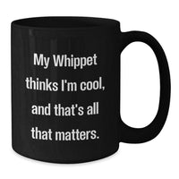 Load image into Gallery viewer, Whippet Dog Lover&#39;s Funny Quote Black Coffee Mug Gifts for Birthday from Friends - Additional
