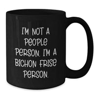 Load image into Gallery viewer, Bichon Frise Dog Lovers Funny Quote Black Coffee Mug Gifts from Friends, Gifts for Bichon Frise Dog, Birthday Unique Treats - Additional
