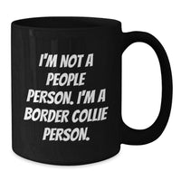 Load image into Gallery viewer, Funny Border Collie Dog Lover Gifts I&#39;m Not A People Person. I&#39;m A Border Collie Person. Birthday Coffee Mugs Gifts from Friends for Border Collie Dog Owners - Additional
