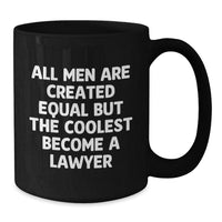 Load image into Gallery viewer, Funny Lawyer Gifts, Lawyer Black Coffee Mug, &#39;All Men Are Created Equal But The Coolest Become A Lawyer&#39; - Gifts from Friends, Unique Birthday Unique Gifts for Men, Lawyer Him - Additional
