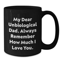 Load image into Gallery viewer, Funny Unbiological Dad Quotes Black Coffee Mug, Gifts from Family for Unbiological Dad on Birthday, Unique Gift Ideas for Men - Additional
