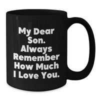 Load image into Gallery viewer, Funny Son Birthday Unique Gifts from Mom, Black Coffee Mug with Inspirational Quote, 11oz or 15oz, Microwave and Dishwasher Safe - Additional

