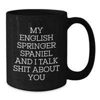 Load image into Gallery viewer, Funny English Springer Spaniel Dog Black Coffee Mugs Gifts from Friends for English Springer Spaniel Dog Lovers Christmas Unique Presents - Additional
