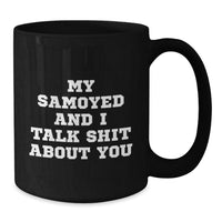 Load image into Gallery viewer, Samoyed Dog Funny Quote Gifts for Friends from Family, Birthday Unique Mugs for Men Women Black Coffee Lover - Additional

