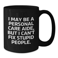 Load image into Gallery viewer, Funny Quote Personal Care Aide Gifts from Friends, Gifts for Personal Care Aide, Black Coffee Mug, Birthday Unique Fun - Additional
