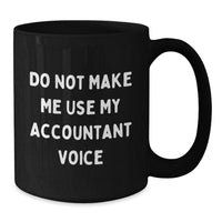 Load image into Gallery viewer, Funny Accountant Gifts from Friends for Accountant Christmas Unique Mugs with Do Not Make Me Use My Accountant Voice - Additional
