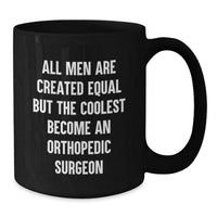 Load image into Gallery viewer, Orthopedic Surgeon Gifts for Men Funny Coffee Mug, &#39;All Men Are Created Equal But The Coolest Become An Orthopedic Surgeon&#39; Birthday Unique Gifts from Men to Orthopedic Surgeon Friends - Additional
