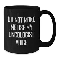 Load image into Gallery viewer, Funny Oncologist Gifts, Black Coffee Mug, Do Not Make Me Use My Oncologist Voice, Gifts for Oncologist, Unique Christmas Unique Gifts from Friends to Oncologist - Additional
